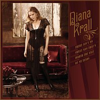 Diana Krall – There Ain’t No Sweet Man That's Worth The Salt Of My Tears