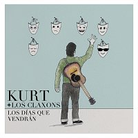 Kurt, Los Claxons – Los Días Que Vendrán