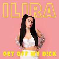 ILIRA – GET OFF MY D!CK