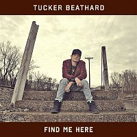 Tucker Beathard – Find Me Here