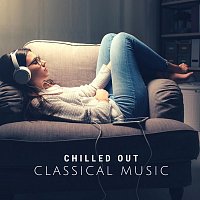 Chris Snelling, Nils Hahn, Max Arnald, Chris Mercer, Jonathan Sarlat, Paula Kiete – Chilled Out Classical Music