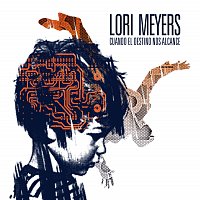 Lori Meyers – Cuando El Destino Nos Alcance