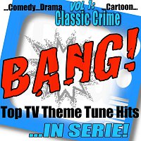 Přední strana obalu CD BANG! - Top TV Theme Tune Hits Vol. 1 Classic Crime