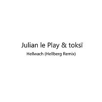 Julian le Play & toksi – Hellwach (Hellberg Remix)