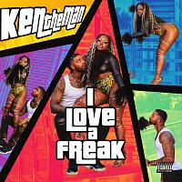 KenTheMan – I Love A Freak