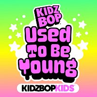 KIDZ BOP Kids – Used To Be Young
