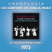 Los Cantores De Quilla Huasi – Los Cantores de Quilla Huasi Cronología - De Japón a Buenos Aires (1973)