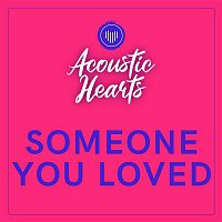 Acoustic Hearts – Someone You Loved