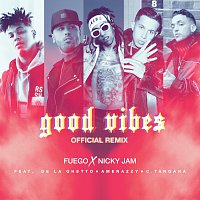 Fuego, Nicky Jam, De La Ghetto, Amenazzy, C. Tangana – Good Vibes [Official Remix]