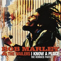 Bob Marley & The Wailers – I Know A Place: The Remixes [Pt. 1]