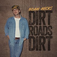 Noah Hicks – Dirt Roads Dirt [Solo Version]