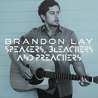 Brandon Lay – Speakers, Bleachers And Preachers