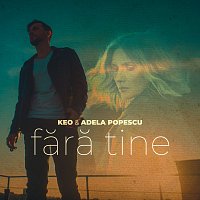 Keo, Adela Popescu – Fără tine