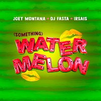Joey Montana, Ir Sais, Dj Fasta – Watermelon (Something)