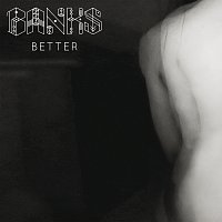 BANKS – Better