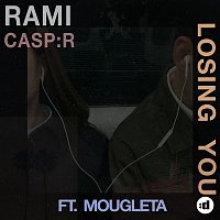 Rami, CASP:R, Mougleta – Losing You
