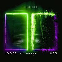 Loote, gnash – 85% [Remixes]