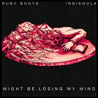 Ruby Boots, Indianola – Might Be Losing My Mind