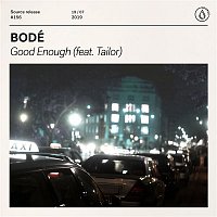 BODÉ – Good Enough (feat. Tailor)