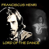 Franciscus Henri – Lord Of The Dance