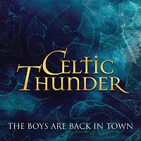Celtic Thunder – The Boys Are Back In Town