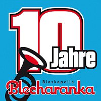 Blaskapelle Blecharanka – 10 Jahre