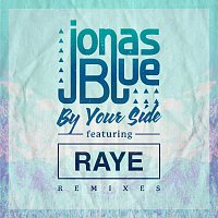 Jonas Blue, Raye – By Your Side [Remixes]