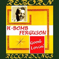 H-Bomb Ferguson – Good Lovin' (HD Remastered)