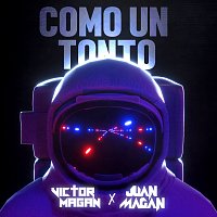 Víctor Magan, Juan Magán – Como Un Tonto