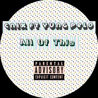 Cnix – All of This (feat. Yung Pelo)