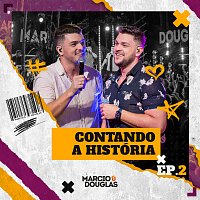 Marcio e Douglas – Contando A História [EP.2]