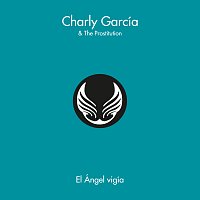 Charly García & The Prostitution – El Angel Vigía [Live]