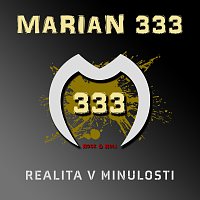 Marian 333 – Realita v Minulosti