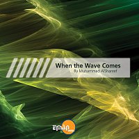 Muhammad al Shareef – When the Wave Comes