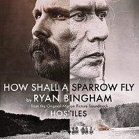 Ryan Bingham – How Shall A Sparrow Fly [From "Hostiles" Soundtrack]