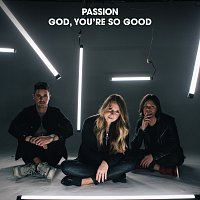 Passion, Kristian Stanfill, Melodie Malone – God, You're So Good [Radio Version]