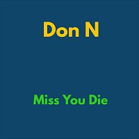 Don N – Miss You Die