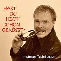 Helmut Steinhauer – Hast du heut`schon gekusst?
