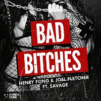 Henry Fong, Joel Fletcher, Savage – Bad Bitches [Original Mix]