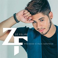 Zé Felipe – Proibido é Mais Gostoso