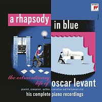 Oscar Levant – A Rhapsody in Blue - The Extraordinary Life of Oscar Levant