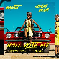 Bantu, Jonas Blue, Shungudzo, ZieZie – Roll With Me