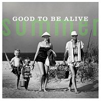 Různí interpreti – Summer: Good To Be Alive