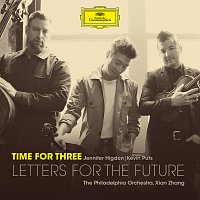 Time for Three, The Philadelphia Orchestra, Xian Zhang – Letters for the Future