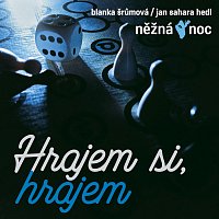 Něžná noc, Blanka Šrůmová, Jan Sahara Hedl – Hrajeme si, hrajem CD