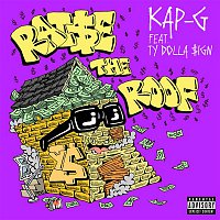 Kap G – Raise The Roof (feat. Ty Dolla $ign)