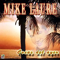 Mike Laure – Cosas Del Ayer