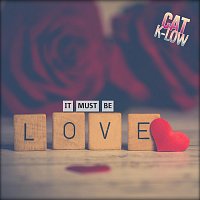 Cat K-Low – It Must Be Love (Heart Mix)