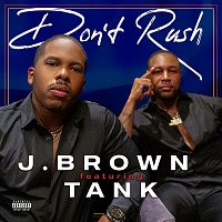 J. Brown, Tank – Don't Rush