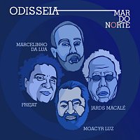 Marcelinho Da Lua, Frejat, Jards Macalé, Moacyr Luz – Odisseia (Mar Do Norte)